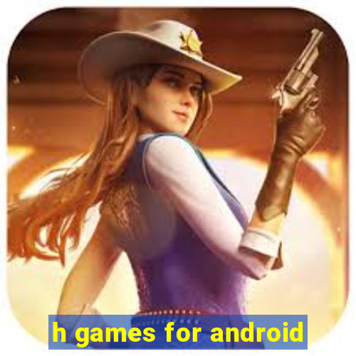 h games for android